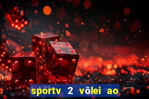 sportv 2 vôlei ao vivo online grátis